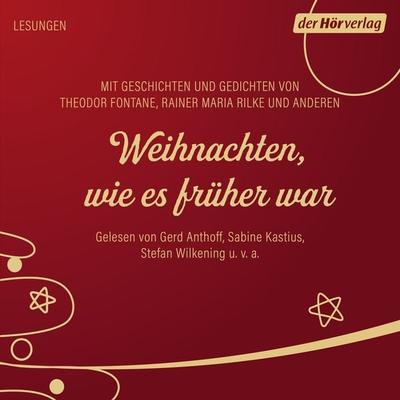 Weihnachten, wie es früher war - Herman Bang,Theodor Fontane,Conrad Ferdinand Meyer,Rainer Maria Rilke,Peter Rosegger, Audio, 9783844544350