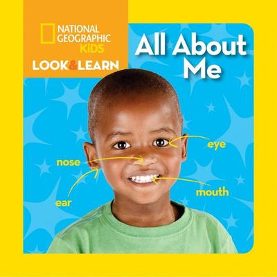 National Geographic Kids Look & Learn: All about Me, Gebundene Ausgabe von National Geographic Kids, National Geographic Society, 978-1-4263-1483-4