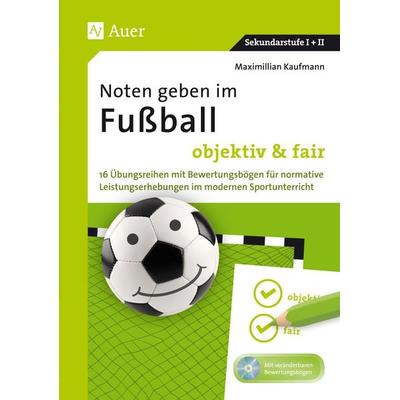 Noten geben im Fußball - objektiv & fair, Set von Maximilian Kaufmann, Auer Verlag in der AAP Lehrerwelt GmbH, 978-3-403-07754-1