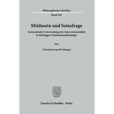 Mitdasein und Seinsfrage., Taschenbuch von Christian Ivanoff-Sabogal, Duncker & Humblot, 978-3-428-18195-7