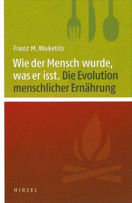 Wuketits, Franz M. - Wie der Mensch wurde, was er isst: Die Evolution menschlicher Nahrung - Preis vom 16.10.2026 11:41:07 h