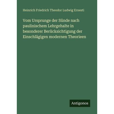 Vom Ursprunge der Sünde nach paulinischem Lehrgehalte in besonderer Berücksichtigung der Einschlägigen modernen Theorieen, Taschenbuch von Heinrich