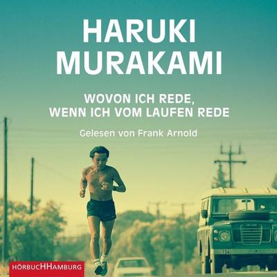 Wovon ich rede, wenn ich vom Laufen rede - Haruki Murakami, Audio, 9783957132147