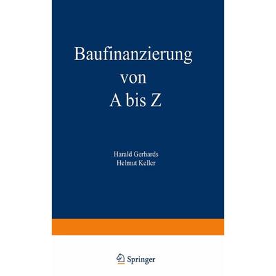 Baufinanzierung von A bis Z, Taschenbuch von Harald Gerhards, Betriebswirtschaftlicher Verlag Gabler, 978-3-409-39918-0