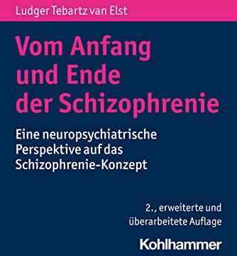 Ludger Tebartz van Elst - Vom Anfang und Ende der Schizophrenie: Eine neuropsychiatrische Perspektive auf das Schizophrenie-Konzept - Preis vom 10.10.2026 11:48:34 h