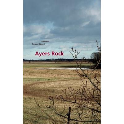 Ayers Rock, Taschenbuch von Ronald Glomb, BoD – Books on Demand, 978-3-8423-5575-0