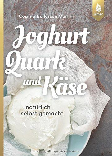 Quirini, Cosima Bellersen - Joghurt, Quark und Käse: Natürlich selbst gemacht - Preis vom 30.09.2026 09:01:18 h