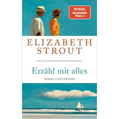 Erzähl mir alles, Gebundene Ausgabe von Elizabeth Strout, Luchterhand