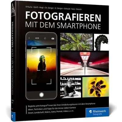 Fotografieren mit dem Smartphone, Gebundene Ausgabe von Adam D'Auria;Andreas Görss,Kyra Sänger,Christian Sänger,Hans-Peter Schaub, Rheinwerk,