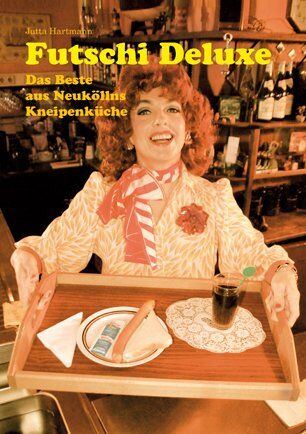 Jutta Hartmann - Futschi Deluxe: Das Beste aus Neuköllns Kneipenküche - Preis vom 11.10.2026 03:10:56 h