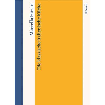 Die klassische italienische Küche, Gebundene Ausgabe von Marcella Hazan, Echtzeit Verlag, 978-3-905800-98-2