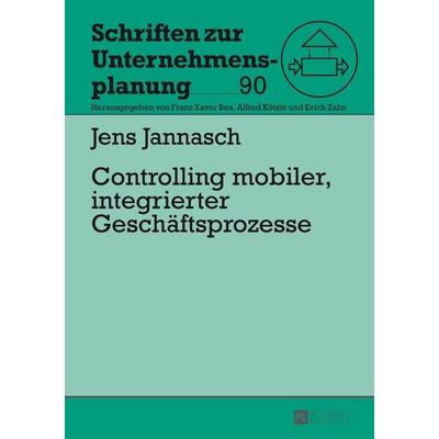 Controlling mobiler, integrierter Geschäftsprozesse, Gebundene Ausgabe von Jens Jannasch, Peter Lang GmbH, Internationaler Verlag der Wissenschaften,
