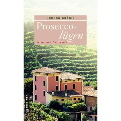 Proseccolügen, Taschenbuch von Gudrun Grägel, Gmeiner-Verlag, 978-3-8392-2378-9