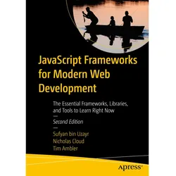JavaScript Frameworks for Modern Web Development, Fachbücher von Sufyan bin Uzayr, Tim Ambler, Nicholas Cloud