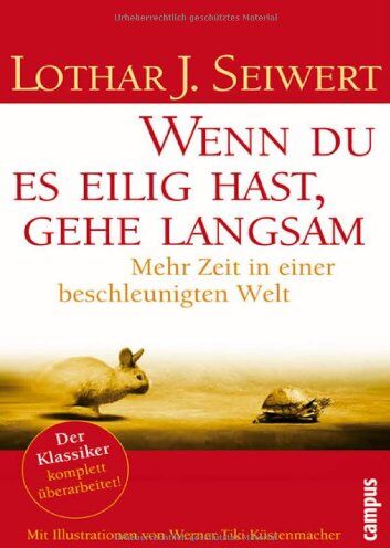 Seiwert, Lothar J. - Wenn du es eilig hast, gehe langsam: Mehr Zeit in einer beschleunigten Welt - Preis vom 02.10.2026 23:42:20 h