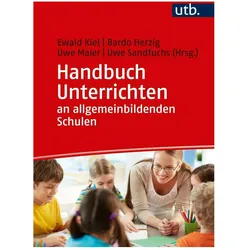 Handbuch Unterrichten an allgemeinbildenden Schulen, Fachbücher von Ewald Kiel, Bardo Herzig, Uwe Maier, Uwe Sandfuchs