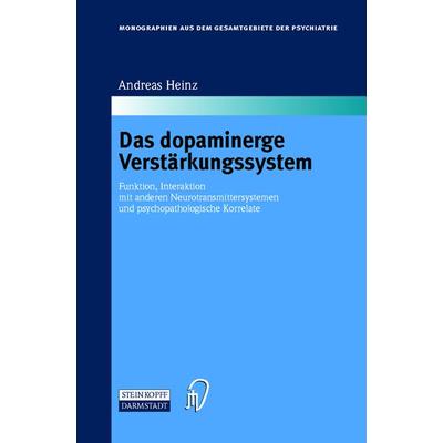 Das dopaminerge Verstärkungssystem, Gebundene Ausgabe von Andreas Heinz, Steinkopff, 978-3-7985-1248-1
