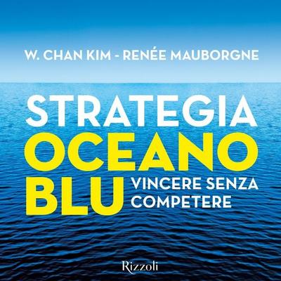 Strategia oceano blu - W. Chan Kim,Renée Mouborgne, Audio, 9788858693346