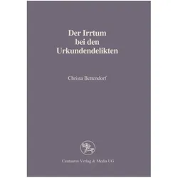 Der Irrtum bei den Urkundendelikten, Fachbücher von Christa Bettendorf