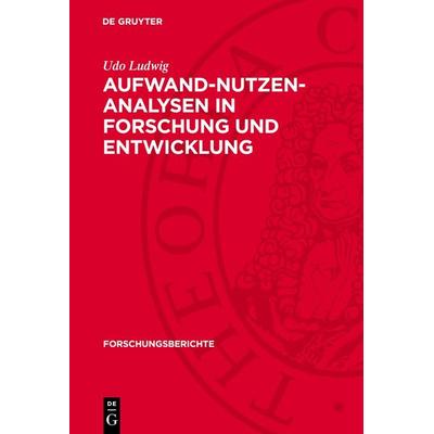Aufwand-Nutzen-Analysen in Forschung und Entwicklung, Gebundene Ausgabe von Udo Ludwig, De Gruyter, 978-3-11-271862-9