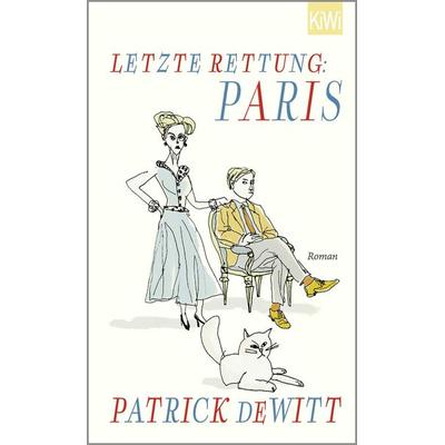 Letzte Rettung: Paris, Gebundene Ausgabe von Patrick deWitt, Kiepenheuer & Witsch
