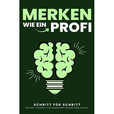 MERKEN WIE EIN PROFI: Schnell, kreativ und dauerhaft auswendig lernen, Taschenbuch von Pointing Globe, Epubli, 978-3-565-16427-1