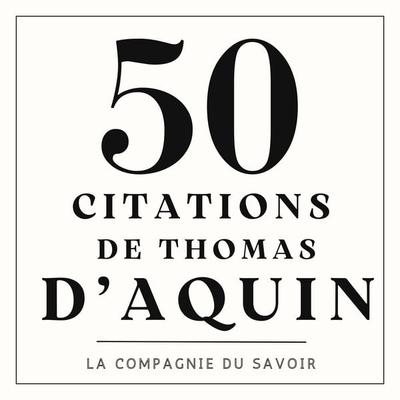 50 citations de Thomas d'Aquin - Thomas D'Aquin; Audio, 9782821180406
