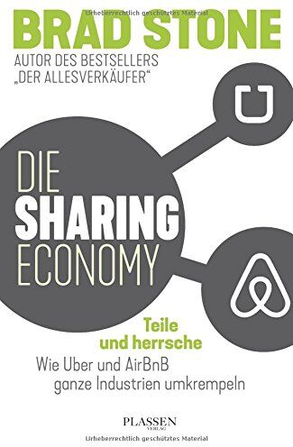 Brad Stone - Die Sharing-Economy: Teile und herrsche: Wie Uber und AirBnB ganze Industrien umkrempeln - Preis vom 09.10.2026 07:28:09 h