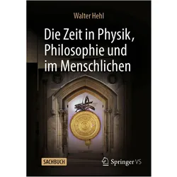 Die Zeit in Physik, Philosophie und im Menschlichen, Sachbücher von Walter Hehl