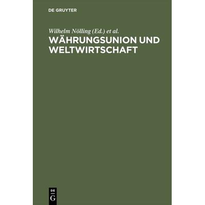 Währungsunion und Weltwirtschaft, Gebundene Ausgabe von Wilhelm Nölling,Karl A. Schachtschneider,Joachim Starbatty, De Gruyter Oldenbourg,