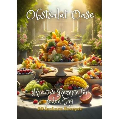 Obstsalat Oase, Gebundene Ausgabe von Diana Kluge, Tredition, 978-3-384-24769-8