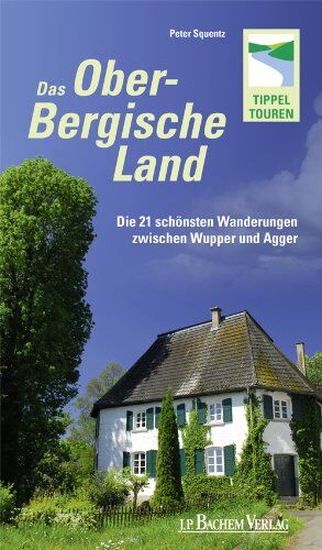 Peter Squentz - Das Oberbergische Land: Die 21 schönsten Wanderungen zwischen Wupper und Agger - Preis vom 11.10.2026 15:43:13 h