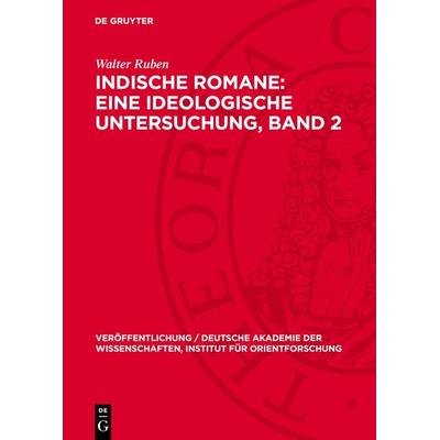 Probleme der Liebe und des Freiheitskampfes in indischen Romanen aus den Jahren 1937–1961, Gebundene Ausgabe von Walter Ruben, De Gruyter,