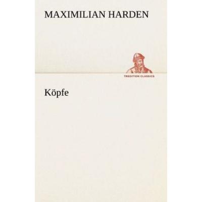 Köpfe, Taschenbuch von Maximilian Harden, Tredition, 978-3-8424-9034-5