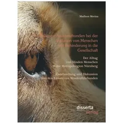 Die Rolle von Assistenzhunden bei der Inklusion von Menschen mit Behinderung in die Gesellschaft. De, Fachbücher von Madleen Morina