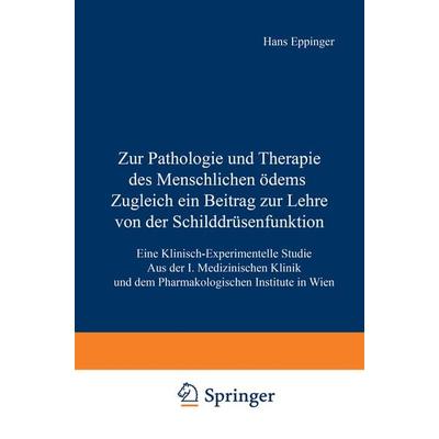 Zur Pathologie und Therapie des Menschlichen Ödems Zugleich ein Beitrag zur Lehre von der Schilddrüsenfunktion, Taschenbuch von Hans Eppinger,