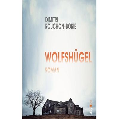 Wolfshügel, Gebundene Ausgabe von Dimitri Rouchon-Borie, Lenos Verlag, 978-3-03925-026-4