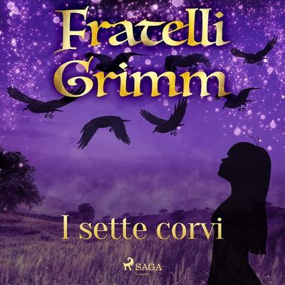 I sette corvi - The Brothers Grimm, Audio, 9788726721232