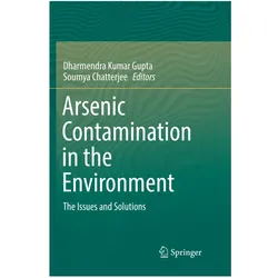 Arsenic Contamination in the Environment, Fachbücher von Dharmendra Kumar Gupta, Soumya Chatterjee