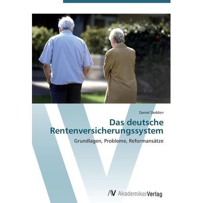 Das deutsche Rentenversicherungssystem, Taschenbuch von Daniel Dedden, AV Akademikerverlag, 978-3-639-40450-0