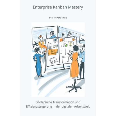 Enterprise Kanban Mastery, Taschenbuch von Oliver Paschek, Epubli, 978-3-8190-4053-5