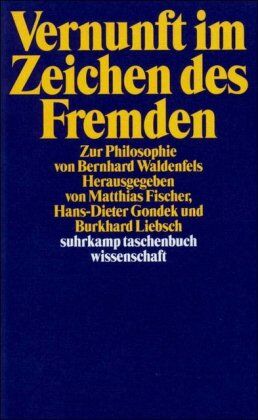 Matthias Fischer - Vernunft im Zeichen des Fremden: Zur Philosophie von Bernhard Waldenfels (suhrkamp taschenbuch wissenschaft) - Preis vom 09.10.2026 07:28:09 h