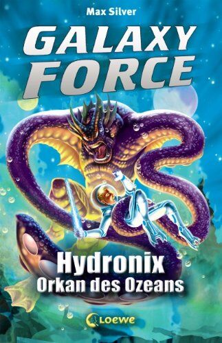 Max Silver - Galaxy Force, 4: Hydronix, Orkan des Ozeans - Preis vom 09.10.2026 07:28:09 h
