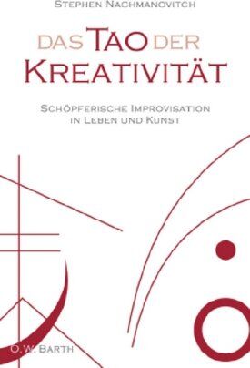 Stephen Nachmanovitch - Das Tao der Kreativität: Schöpferische Improvisation in Leben und Kunst - Preis vom 15.10.2026 23:06:25 h