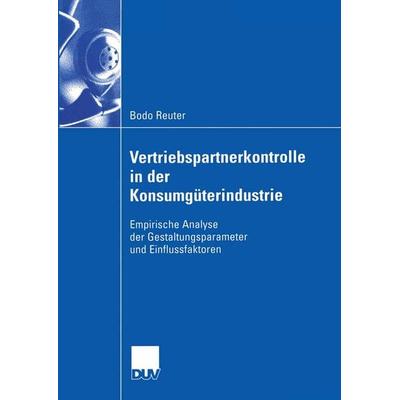 Vertriebspartnerkontrolle in der Konsumgüterindustrie, Taschenbuch von Bodo Reuter, Deutscher Universitätsverlag, 978-3-8244-0756-9