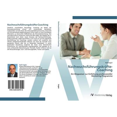 Nachwuchsführungskräfte-Coaching, Taschenbuch von Ralf Vogler, AV Akademikerverlag, 978-3-639-44791-0