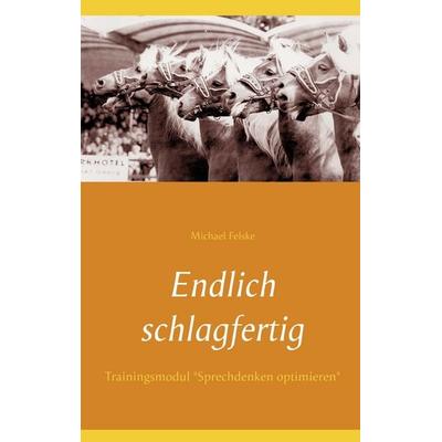 Endlich schlagfertig, Taschenbuch von Michael Felske, BoD – Books on Demand, 978-3-7528-6252-2