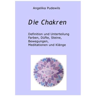 Die Chakren, Taschenbuch von Angelika Pudewils, Epubli, 978-3-7375-3324-9