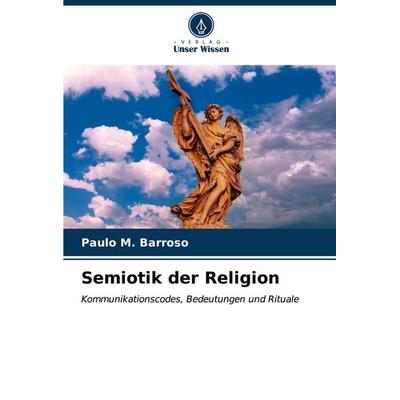 Semiotik der Religion, Taschenbuch von Paulo M. Barroso, Verlag Unser Wissen, 978-620-6-62056-3