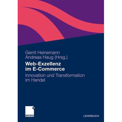 Web-Exzellenz im E-Commerce, Taschenbuch von Gerrit Heinemann,Andreas Haug, Betriebswirtschaftlicher Verlag Gabler, 978-3-8349-1754-6